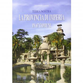 La provincia di Imperia in 67 comuni. «Terra nostra»