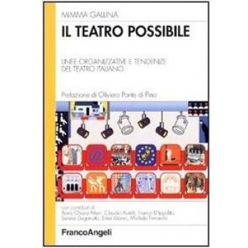 Il teatro possibile. Linee organizzative e tendenze del teatro italiano