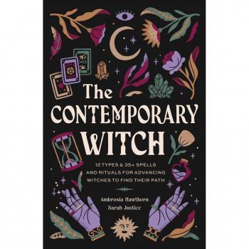 The Contemporary Witch : 12 Types & 50+ Spells and Rituals for Advancing Witches to Find Their Path