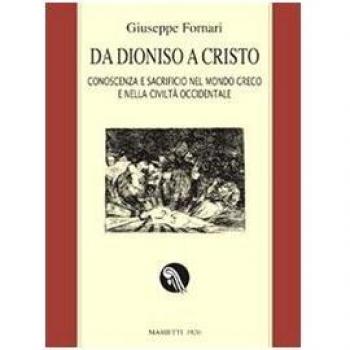 Da Dioniso a Cristo. Conoscenza e sacrificio nel mondo greco e nella civiltÃ  occidentale