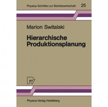 Hierarchische Produktionsplanung: Konzeption und Einsatzbereich