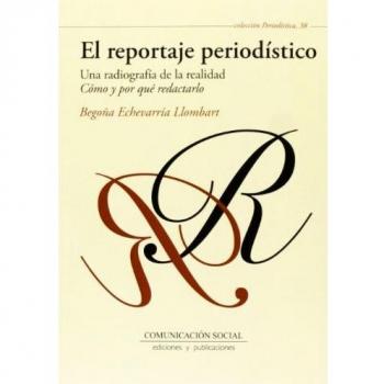 El reportaje periodístico, una radiografía de la realidad: Cómo y por qué redactarlo: 38