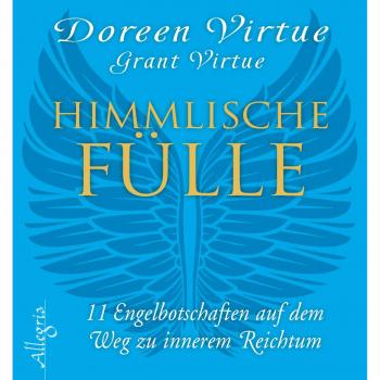 Doreen Virtue Himmlische Fülle: 11 Engelbotschaften Auf Dem Weg Zu Innerem Reichtum