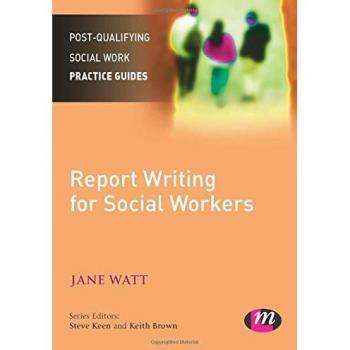 Report Writing for Social Workers (Post-Qualifying Social Work Practice Guide Series)
