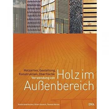 Verwendung von Holz im Außenbereich: Holzarten, Gestaltung, Konstruktion, Oberfläche