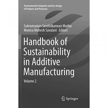Handbook of Sustainability in Additive Manufacturing