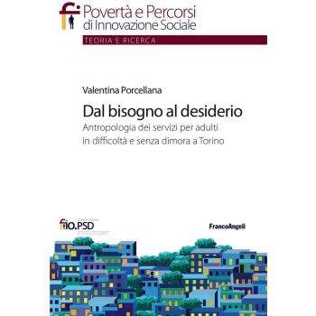 Dal bisogno al desiderio. Antropologia dei servizi per adulti in difficoltà e senza dimora a Torino