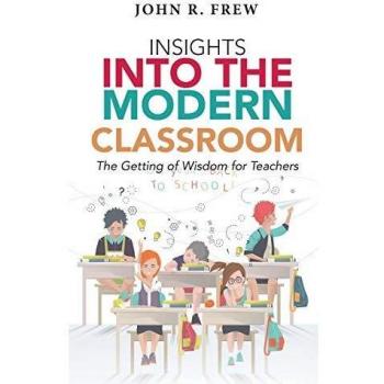 Insights into the Modern Classroom: The Getting of Wisdom for Teachers