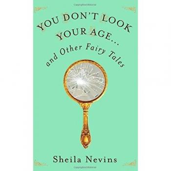 You Don't Look Your Age. . . and Other Fairy Tales