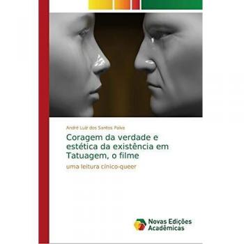 Coragem da verdade e estética da existência em Tatuagem, o filme: uma leitura cínico-queer