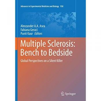 Multiple Sclerosis: Bench to Bedside: Global Perspectives on a Silent Killer (Advances in Experimental Medicine and Biology, Band 958)