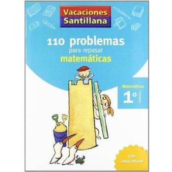 VACACIONES SANTILLANA 1 PRIMARIA 110 PROBLEMAS PARA REPASAR MATEMATICAS
