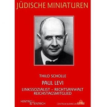 Paul Levi: Linkssozialist – Rechtsanwalt – Reichstagsmitglied