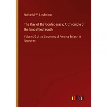 The Day of the Confederacy; A Chronicle of the Embattled South: Volume 30 of the Chronicles of America Series