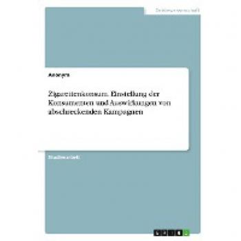Zigarettenkonsum. Einstellung der Konsumenten und Auswirkungen von abschreckenden Kampagnen