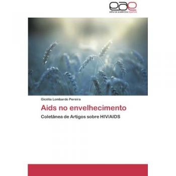 Aids no envelhecimento: Coletânea de Artigos sobre HIV/AIDS