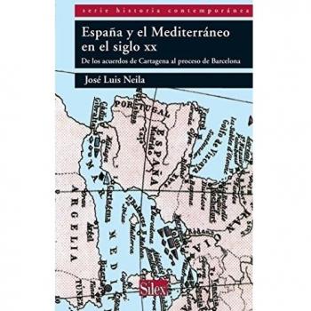 España y el mediterráneo en el siglo xx: de los acuerdos de cartagena al proceso de barcelona (Tapa blanda).