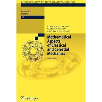Mathematical Aspects of Classical and Celestial Mechanics (Encyclopaedia of Mathematical Sciences, 3, Band 3)