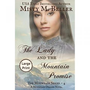 The Lady and the Mountain Promise: Large Print Edition (The Mountain series, Band 4)