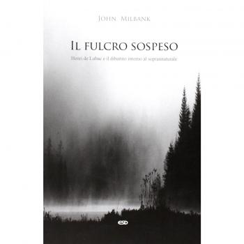 Il fulcro sospeso. Henri de Lubac e il dibattito intorno al soprannaturale