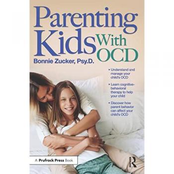 Parenting Kids With OCD: A Guide to Understanding and Supporting Your Child With OCD: 1