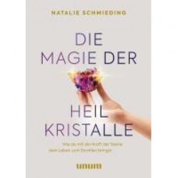 Schmieding, Natalie: Die Magie der Heilkristalle