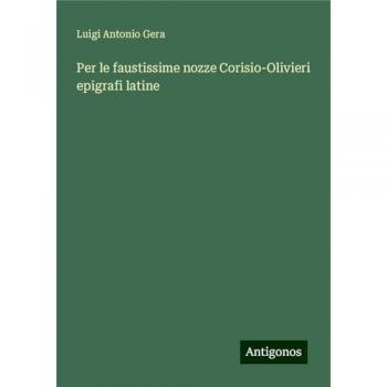 Per le faustissime nozze Corisio-Olivieri epigrafi latine