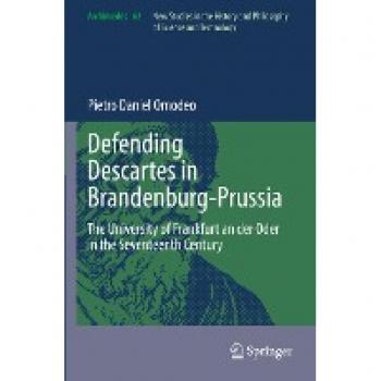 Archimedes, Band 62: Defending Descartes in Brandenburg-Prussia