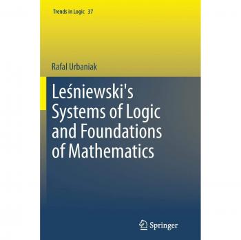 Leśniewski's Systems of Logic and Foundations of Mathematics (Trends in Logic, Band 37)