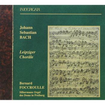 Chorals de Leipzig BWV 651-668 / Kanonische Veränderungen BWV 769a / Préludes et Fugues BWV 546 et 547
