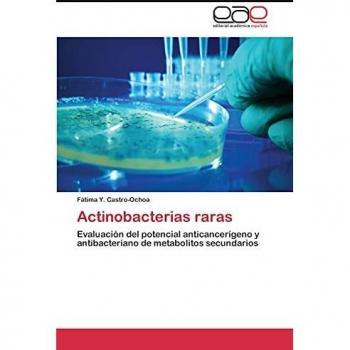 Actinobacterias raras: Evaluación del potencial anticancerígeno y antibacteriano de metabolitos secundarios