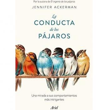 Jennifer Ackerman La Conducta De Los Pájaros: Una Mirada A Sus Comportamientos Más Intrigantes (Ariel)