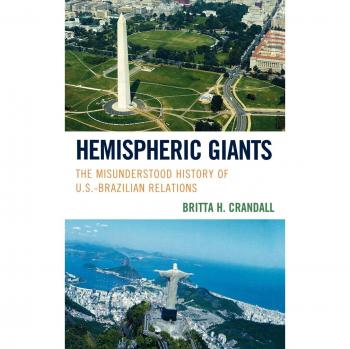 Hemispheric Giants: The Misunderstood History of U.S.-Brazilian Relations