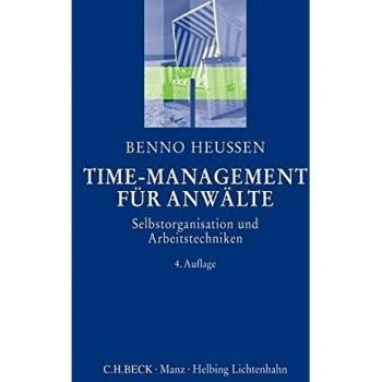 Benno Heussen Time-Management Für Anwälte: Selbstorganisation Und Arbeitstechniken