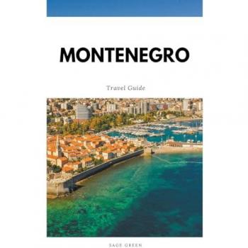 Green, Sage: Montenegro Travel Guide