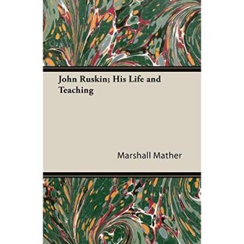 John Ruskin; His Life and Teaching