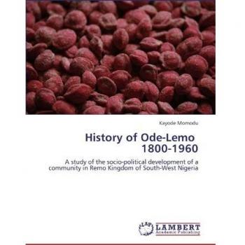 History of Ode-Lemo   1800-1960: A study of the socio-political development of a community in Remo Kingdom of South-West Nigeria