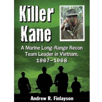 Killer Kane : A Marine Long-Range Recon Team Leader in Vietnam, 1967-1968