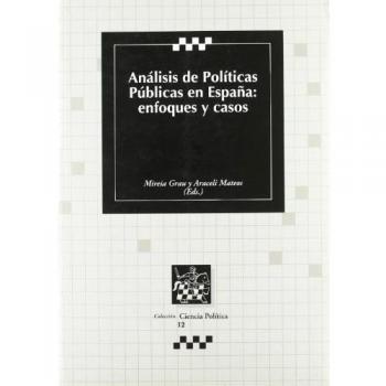 Análisis de políticas públicas en españa : enfoques y casos