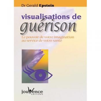 Gerald Epstein Visualisations De Guerison. : Le Pouvoir De Votre Imagination Au Service De Votre Santé (Eau De Jouvence)
