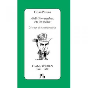 'Falls Sie verstehen, was ich meine': Über den irischen Humoristen Flann O'Brien