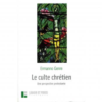 Le culte chrétien: Une perspective protestante (Pratiques)