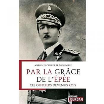 Par la grâce de l'épée : ces officiers devenus rois