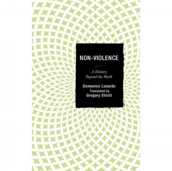 Non-Violence: A History Beyond the Myth