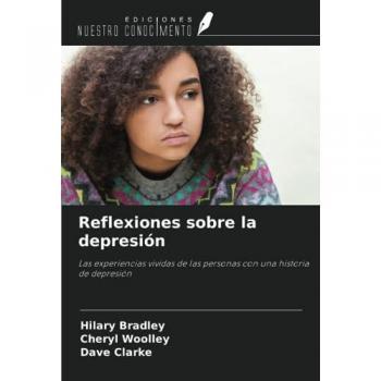 Reflexiones sobre la depresión: Las experiencias vividas de las personas con una historia de depresión