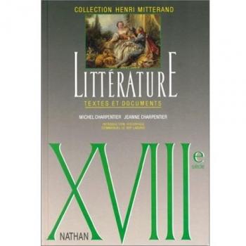 XVIIIe siècle. Littérature textes et documents, le livre de l'élève: Xviiie Siecle