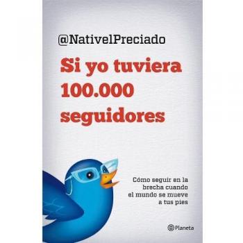 Si yo tuviera 100.000 seguidores: Cómo seguir en la brecha cuando el mundo se abre a tus pies