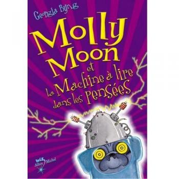 Georgia Byng Molly Moon Et La Machine A Lire Dans Les Pensees T4