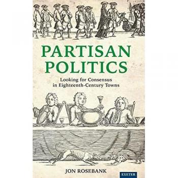 Partisan Politics: Looking for Consensus in Eighteenth-Century Towns