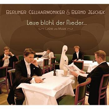 Leise blüht der Flieder... Lyrik und Musik: Berliner Cellharmoniker und Bernd Jeschek